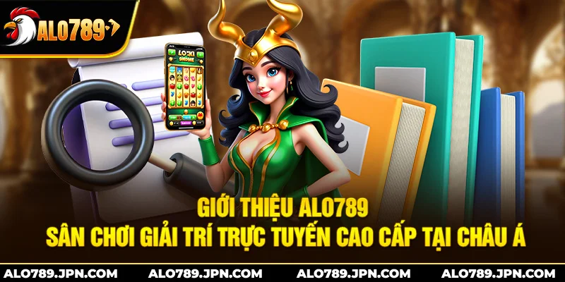 Giới Thiệu ALO789 – Sân Chơi Giải Trí Cao Cấp Tại Châu Á 1 Giới Thiệu ALO789 – Sân Chơi Giải Trí Cao Cấp Tại Châu Á