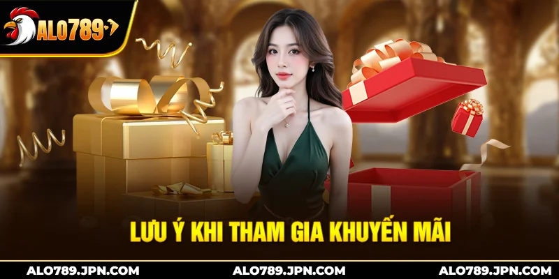 Lưu ý khi tham gia khuyến mãi