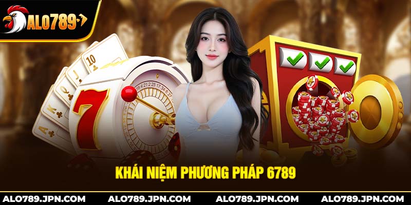 Khái niệm phương pháp 6789 trong baccarat