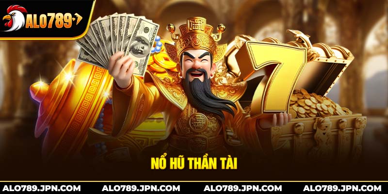 Nổ Hũ Thần Tài – Slot Game May Mắn Đáng Trải Nghiệm Tại ALO789 1 Nổ Hũ Thần Tài – Slot Game May Mắn Đáng Trải Nghiệm Tại ALO789