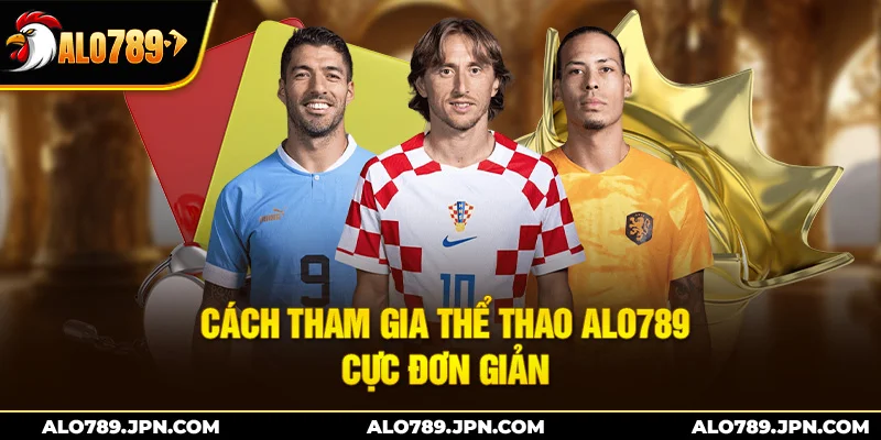 Cách tham gia thể thao Alo789 cực đơn giản