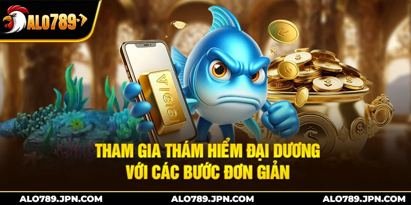 Tham gia thám hiểm đại dương với các bước đơn giản